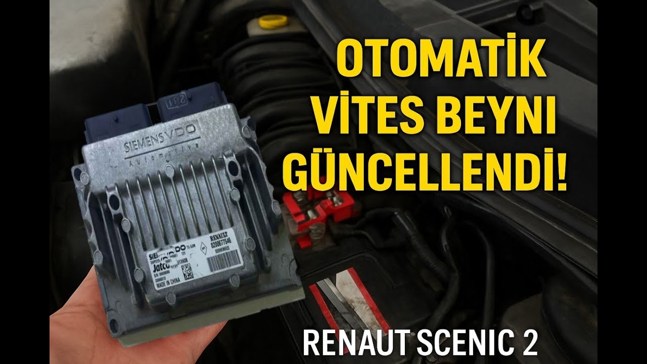 Renault Scenic 2 Otomatik Vites Beyni G&uuml;ncellendi ✅ Sorunlar &Ccedil;&ouml;z&uuml;ld&uuml;!