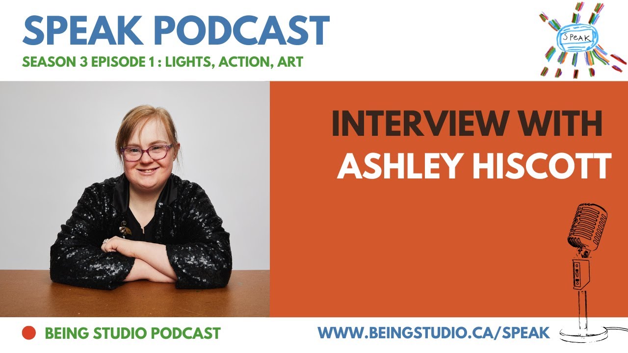 Lights, Action, Art with Ashley Hiscott - SPEAK Podcast, Season 3 Episode 1