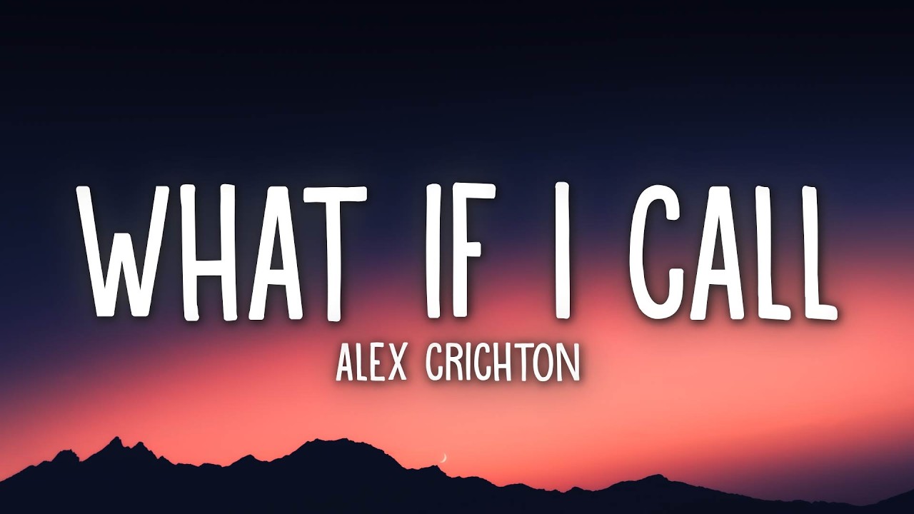 Alex Crichton - What If I Call (Lyrics)