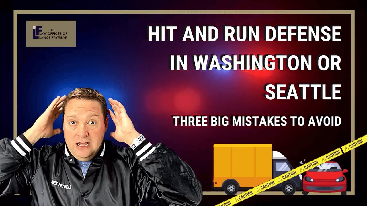 Hit and Run Defense - Three Big Mistakes | Washington State Attorney