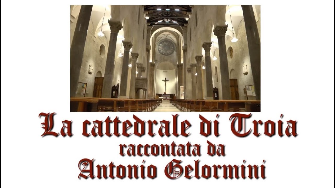 La cattedrale di Troia raccontata da Antonio Gelormini