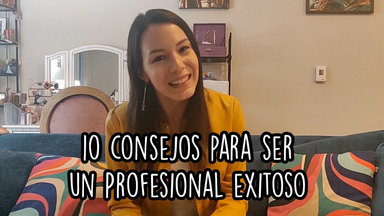 10 consejos para ser un profesional exitoso