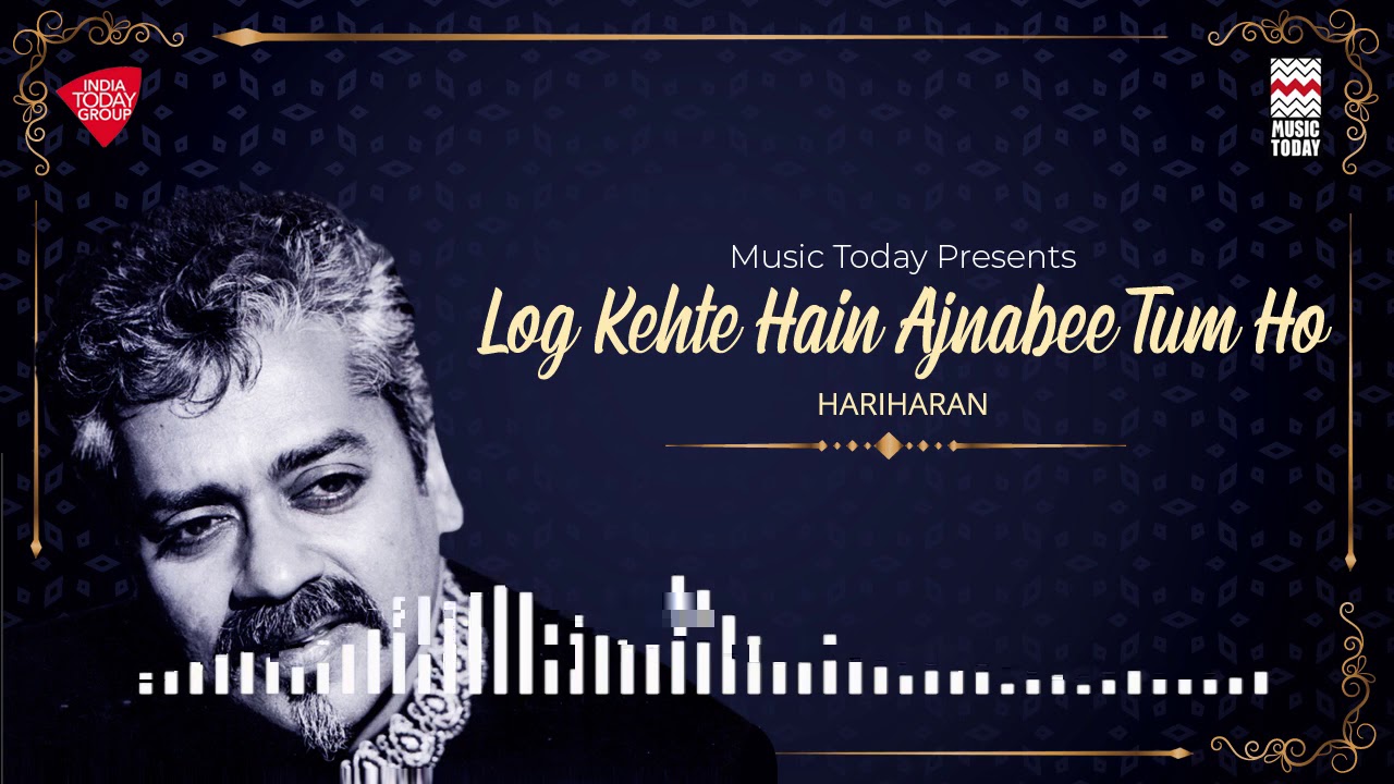Log Kehte Hain Ajnabee Tum Ho | Ghazal | Hariharan | Music Today