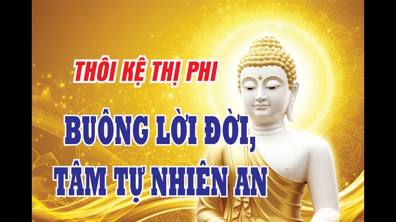 Thôi Kệ Thị Phi – Lời Phật Dạy Giúp Tâm An Và Đời Nhẹ Hơn Mỗi Ngày| Nghe phật dạy