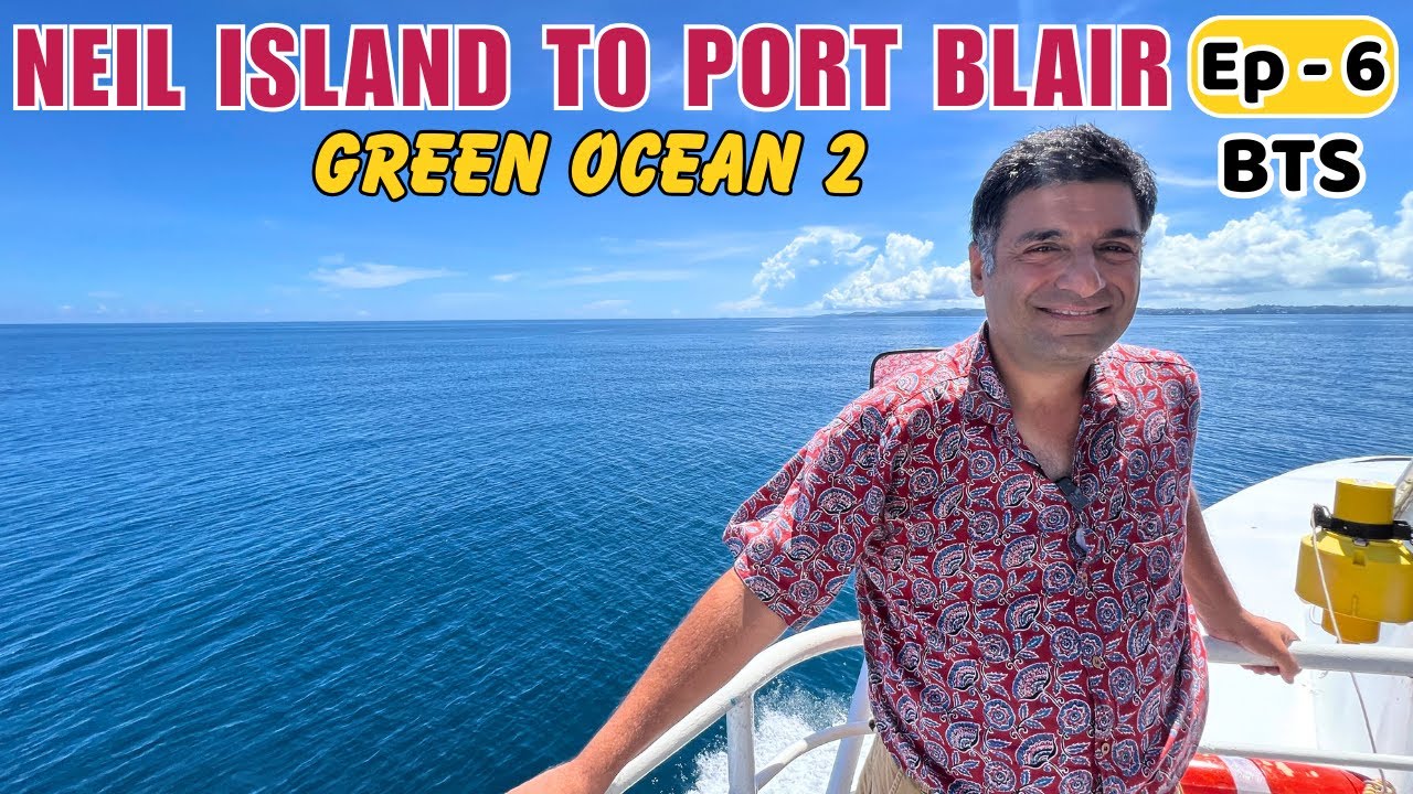 EP -6 BTS Neil Island to Port Blair on Green Ocean Ferry | Megapode resort port Blair, Andaman BTS