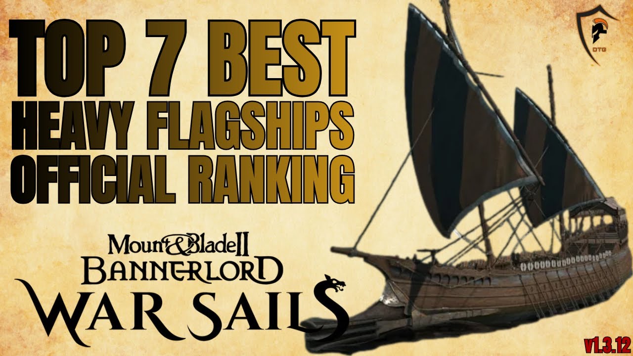 Bannerlord War Sails: Рейтинг лучших тяжелых боевых кораблей