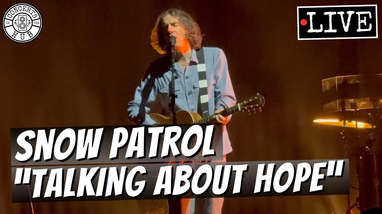 Snow Patrol "Talking About Hope" LIVE