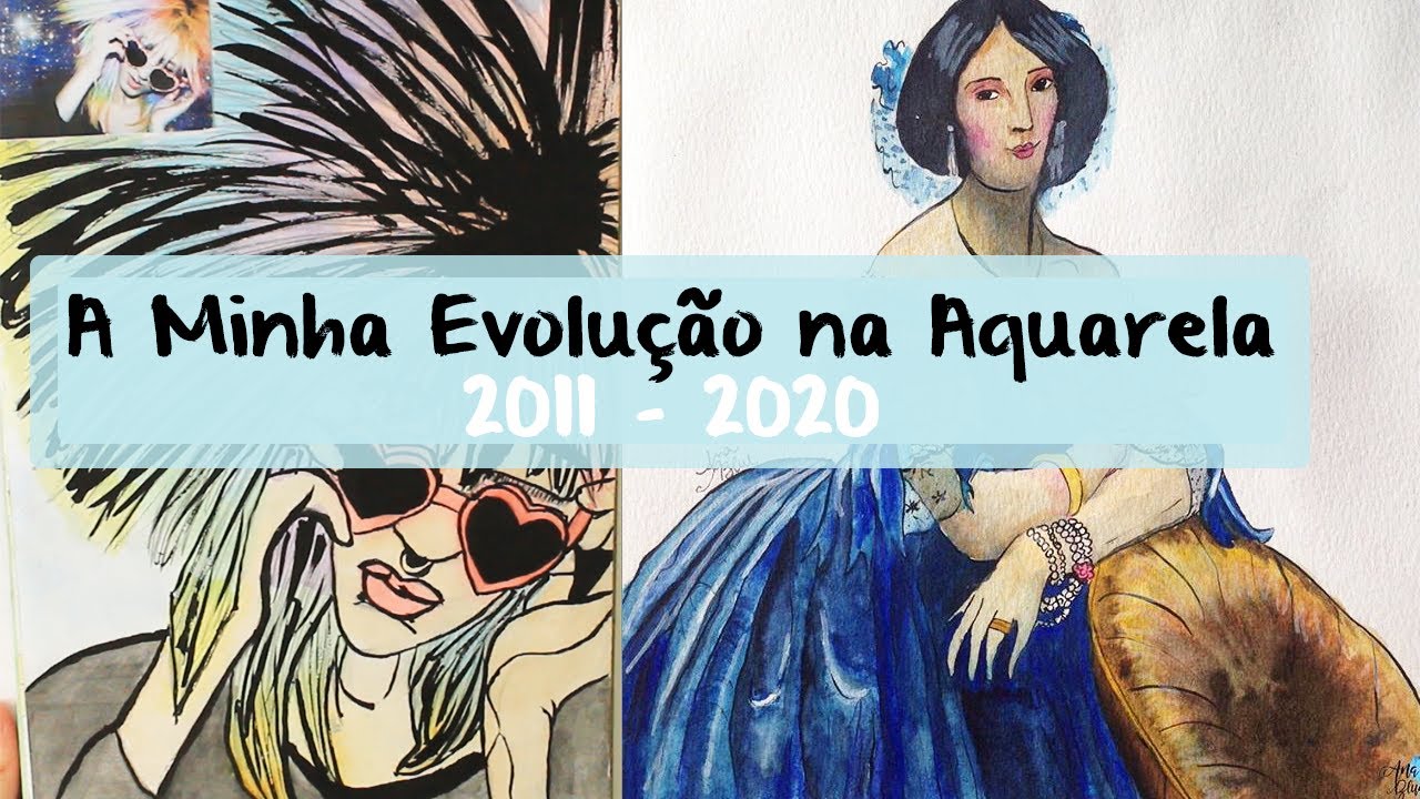 A MINHA EVOLUÇÃO NA AQUARELA (2011-2020) | @ANABLUEARTWORK