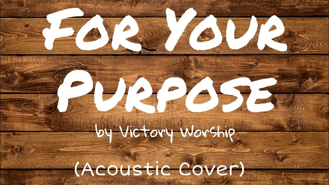 For Your Purpose by Victory Worship (Acoustic Cover)
