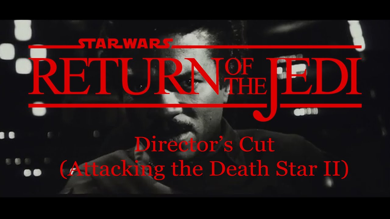 Star Wars: Return of the Jedi (director's cut): Attacking the Death Star II - rough cut