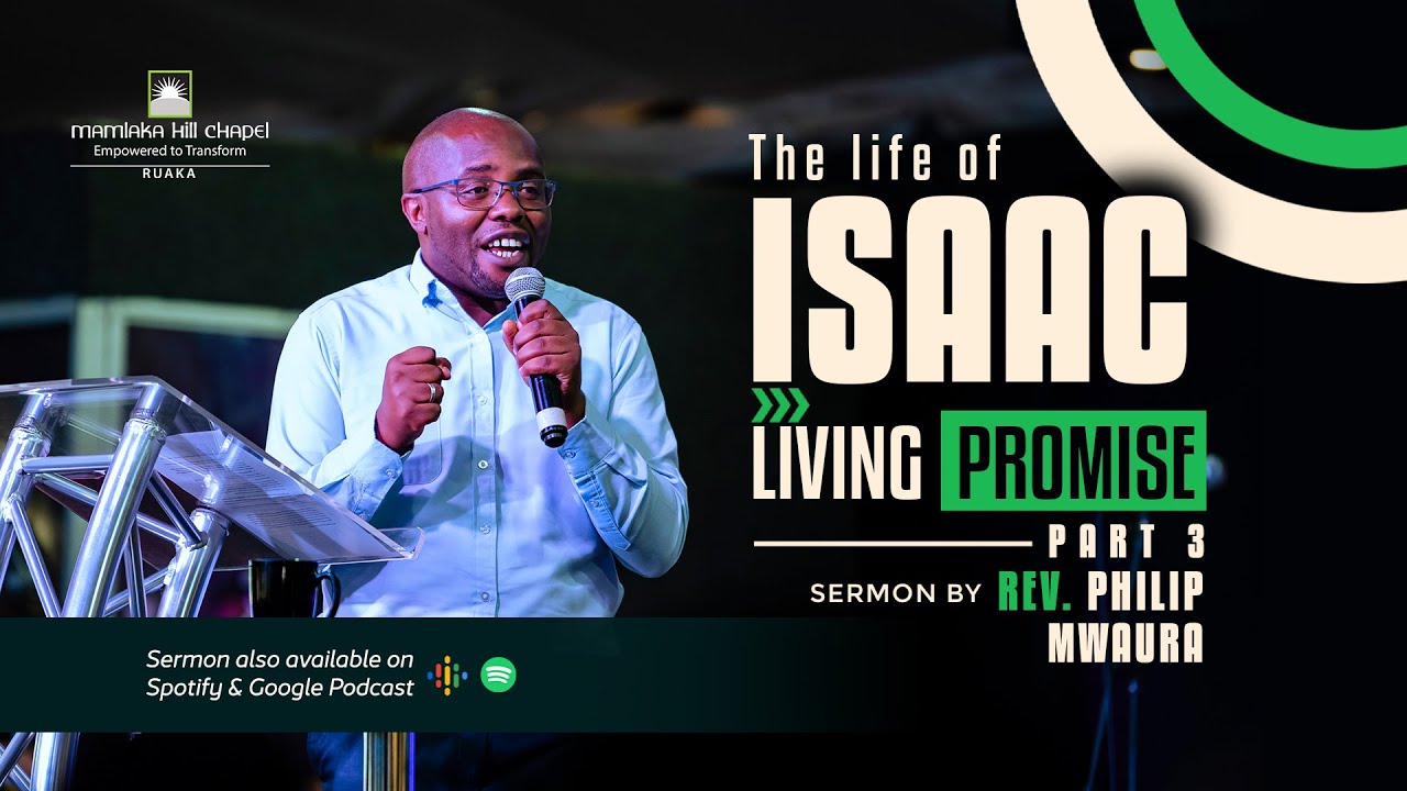 Isaac; Living Promise_Jacob & Esau_sermon by Rev Philip Mwaura // 21.04.2024