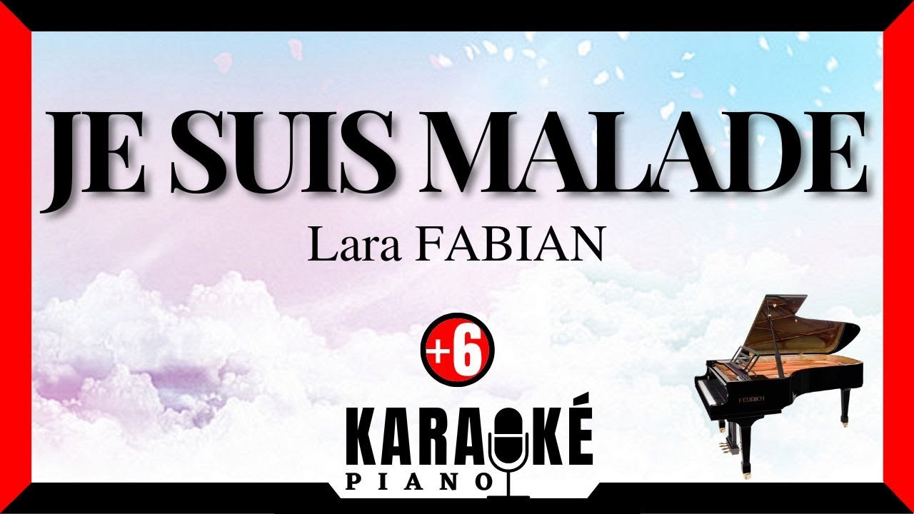 Je suis malade - Lara FABIAN (Karaoké Piano Français - Higher Key) 