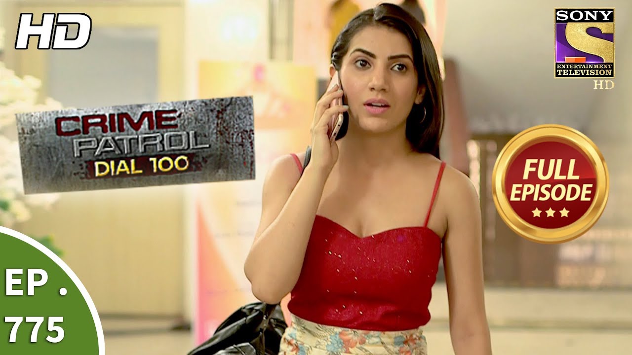 Crime Patrol Dial 100 - Ep 775 - Full Episode - 11th May, 2018
