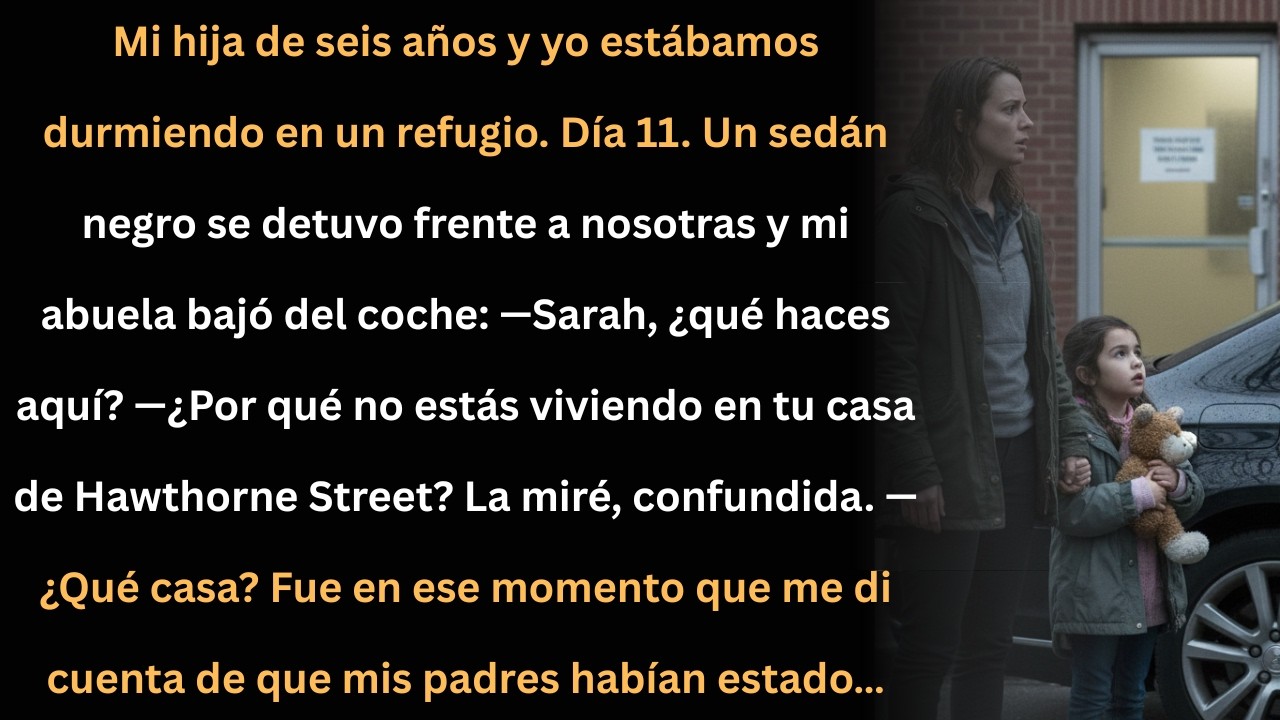 Día 11 en el refugio: un sedán negro y mi abuela me reveló un secreto de mis padres.