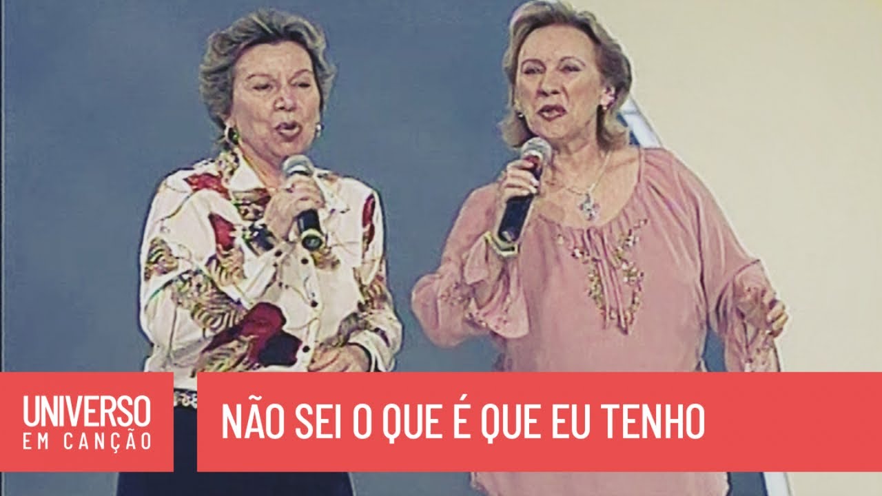 As Galvão - Não sei o que é que eu tenho - (Universo em Canção)