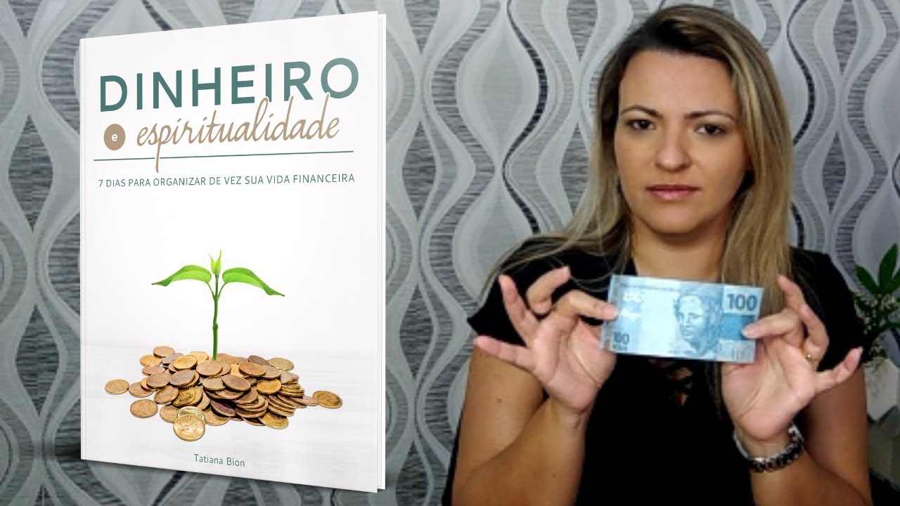 Dinheiro e espiritualidade - 7 dias para organizar de vez sua vida financeira
