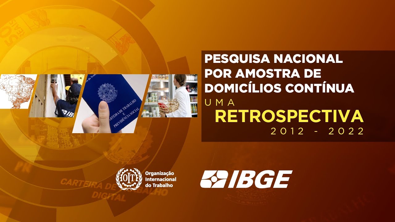 Pesquisa Nacional por Amostra de Domicílios Contínua - Uma retrospectiva | 2012 - 2022