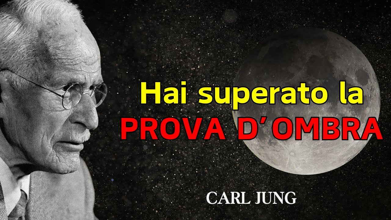Lo vedi ORA perché hai superato l’ultima PROVA D’OMBRA – Carl Jung