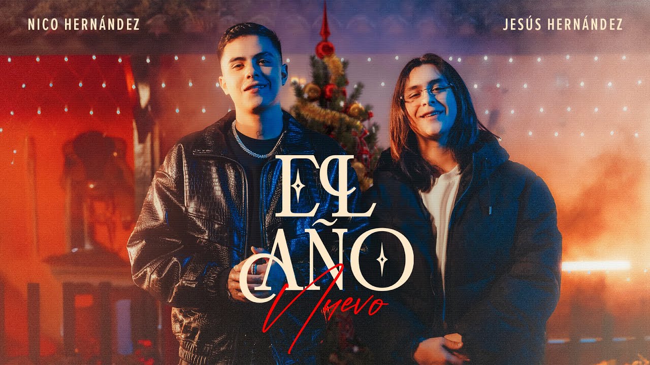 EL A&Ntilde;O NUEVO - Nico Hern&aacute;ndez, Jes&uacute;s Hern&aacute;ndez (Official Video) 