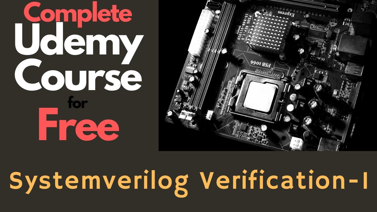 Systemverilog Free Course: Udemy: VLSI Verification Courses: SV Beginner 1: Start with TB  Construct
