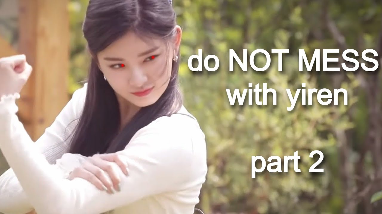 do NOT MESS with Yiren or.... PART 2