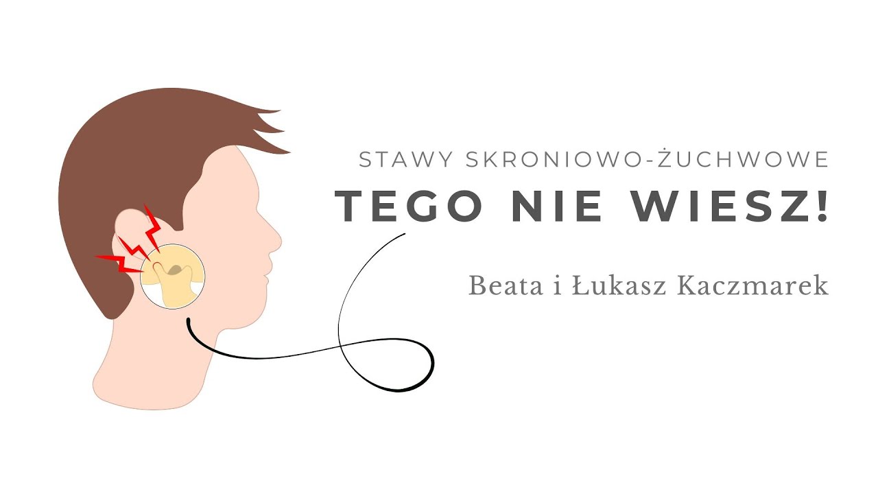Stawy skroniowo-żuchwowe - tego nie wiesz! Beata i Łukasz Kaczmarek
