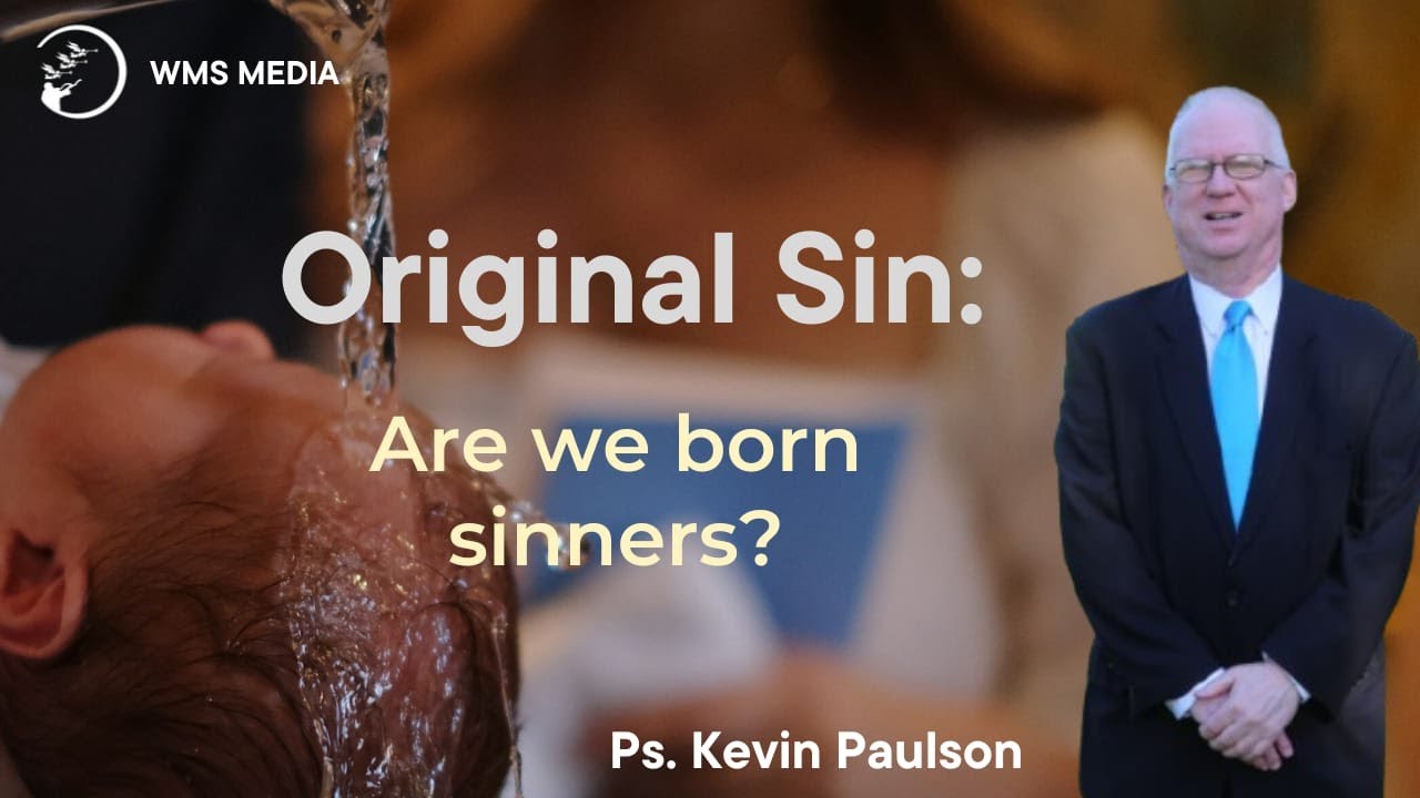 Original Sin: Are we Born Sinners? || Ps Kevin Paulson