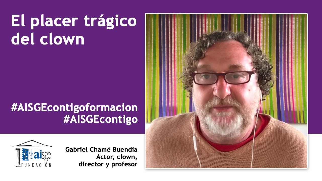 Curso sobre CLOWN, por GABRIEL CHAMÉ BUENDÍA. Primera lección. #AISGEcontigoFormación