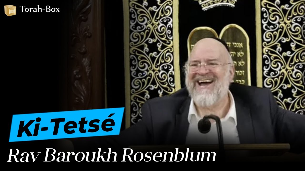 LA PARACHA KI-TETSÉ par RAV ROSENBLUM (Le Plus Grand Conférencier d’Israël Débarque sur Torah-Box !)
