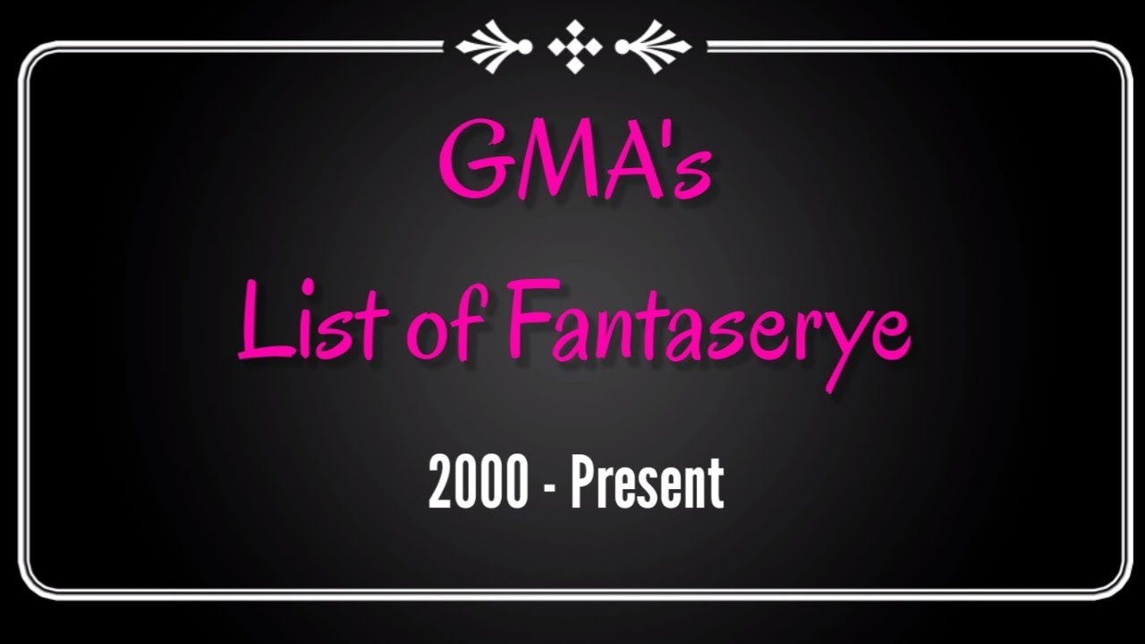 List of GMA's Fantaserye | Mulawin, Darna, Encantadia, Captain Barbell, Super Twins, Kamandag #ehtv