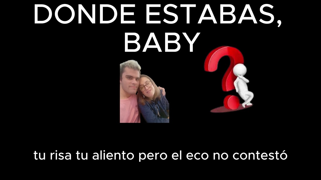 🎶😎😍💗❤️ DONDE ESTABAS, BABY by DaniwolfMC 🎶😎😍💗❤️