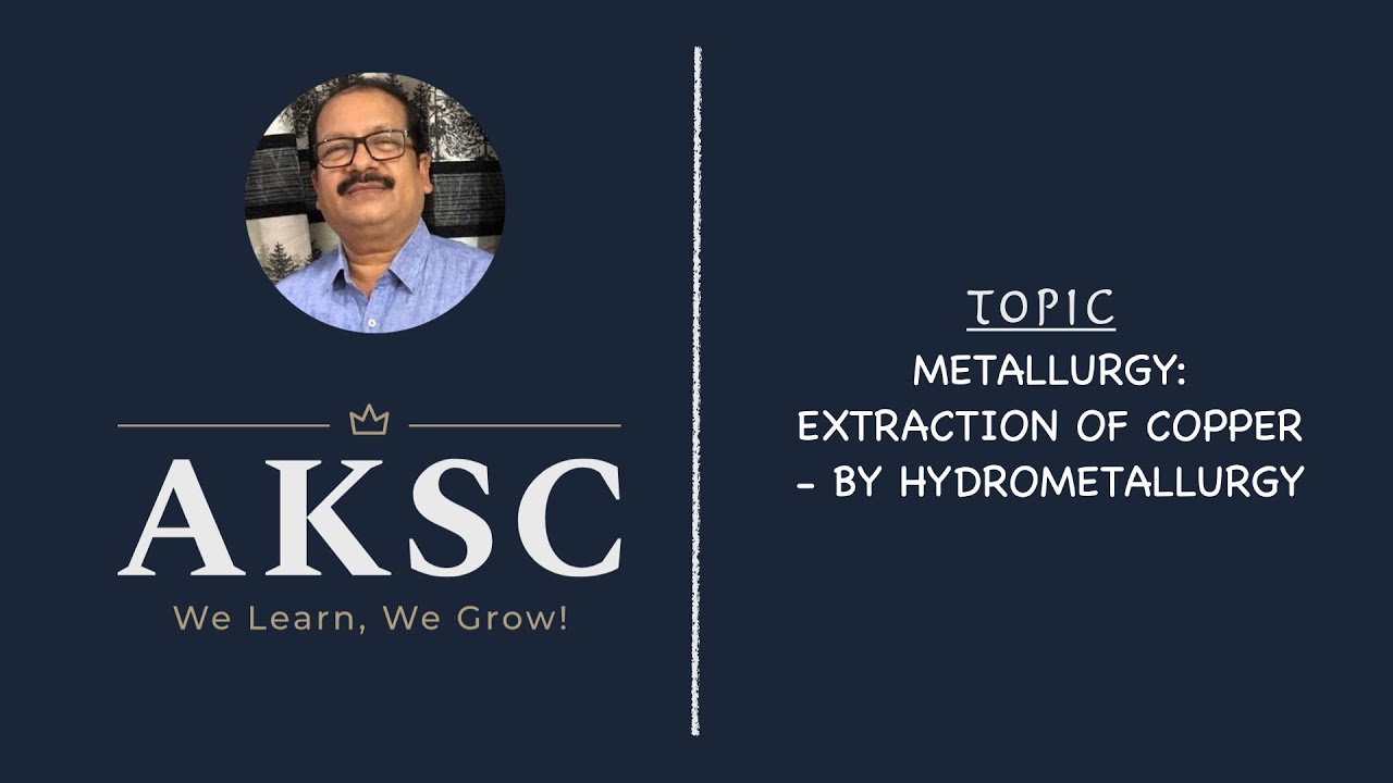 24. Metallurgy - Extraction of Copper - By Hydrometallurgy