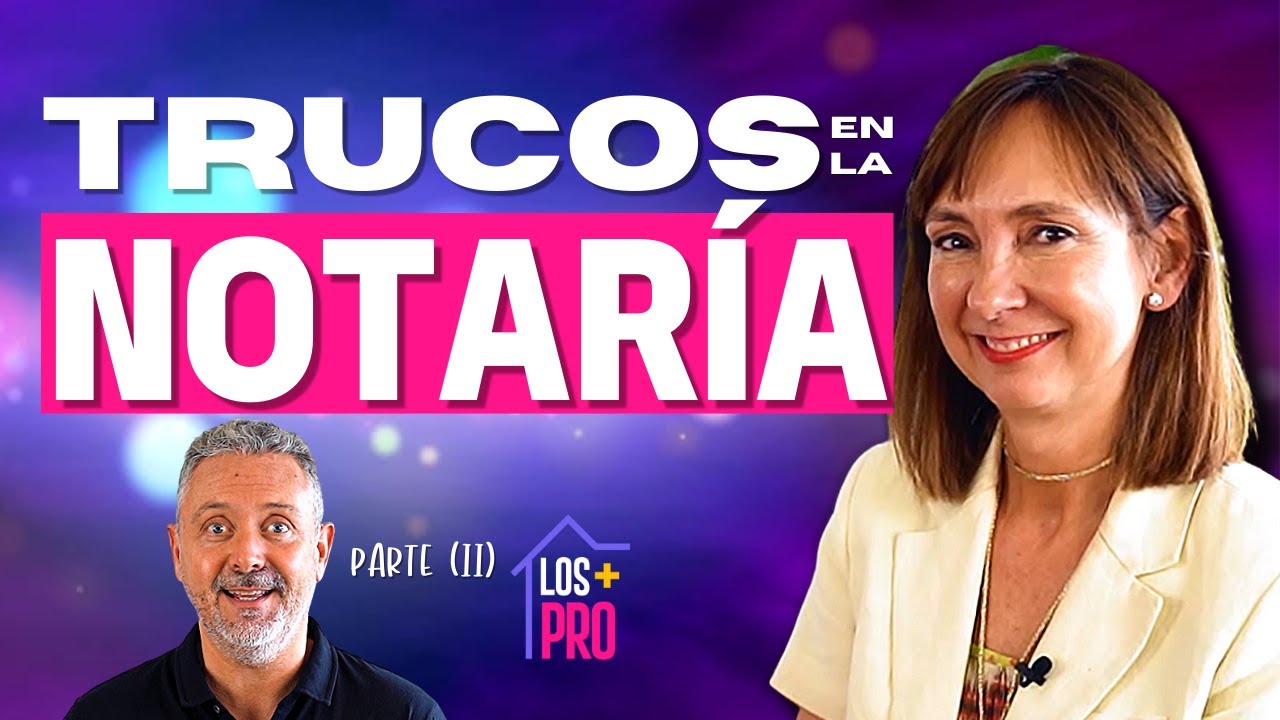 🏡 NOTARIOS: TRUCOS AL ESCRITURAR 🤩 | Entrevista a Eva Fernández Medina (II)