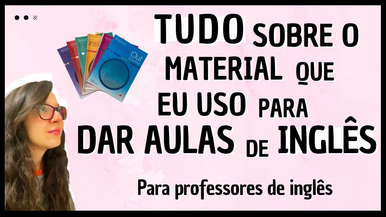 TUDO SOBRE O MATERIAL QUE EU USO PARA DAR AULAS DE INGLÊS   PARA PROFESSORES DE INGLÊS