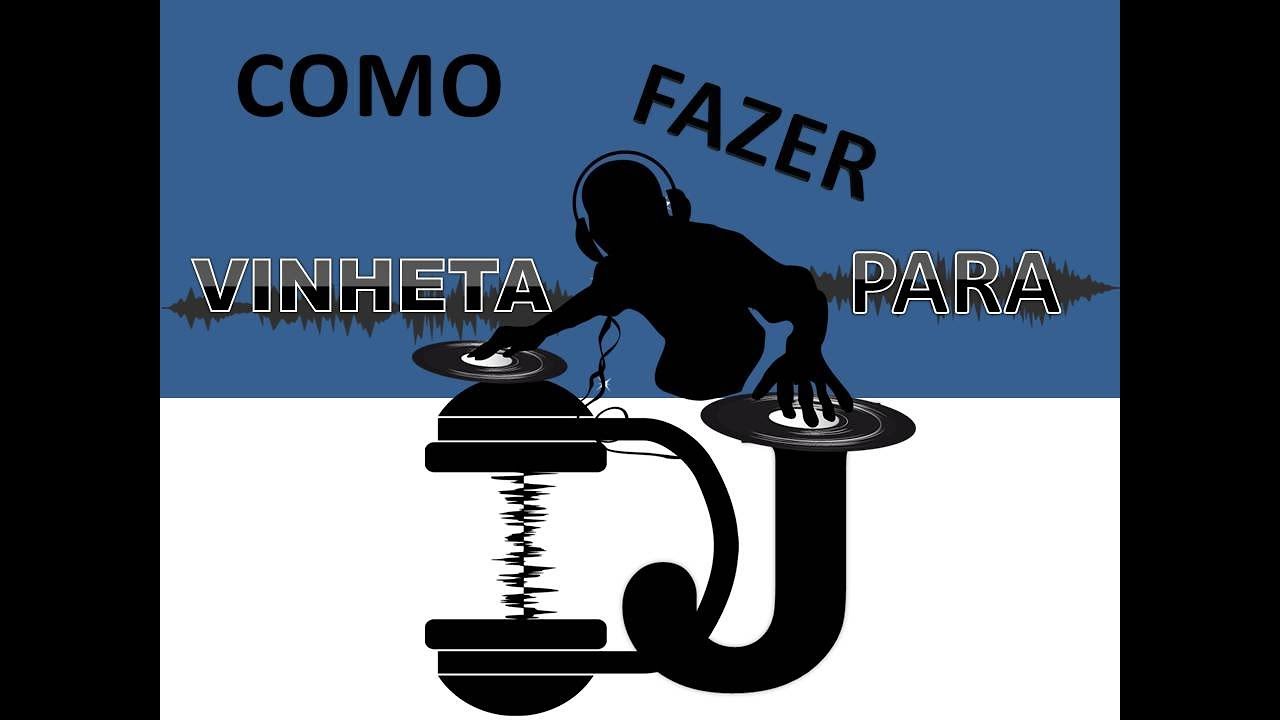 como fazer vinheta de dj