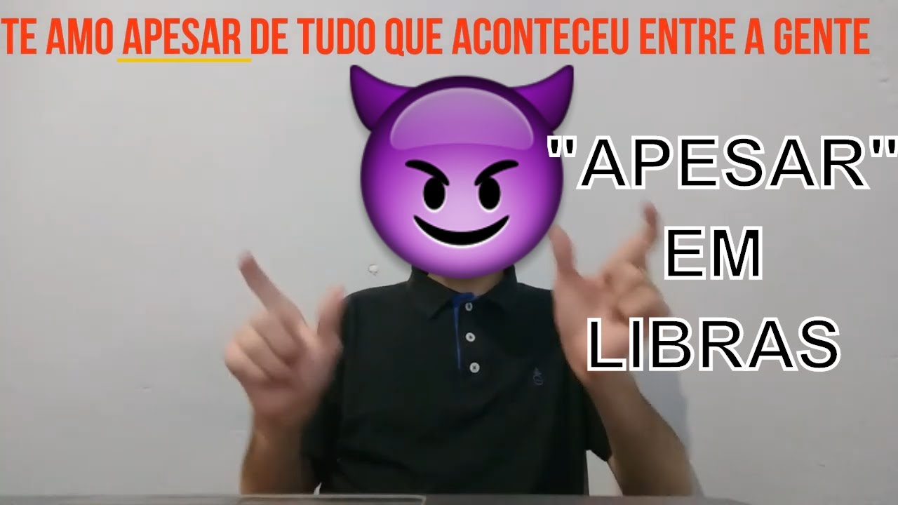 APESAR DE - Como traduzir em Libras?
