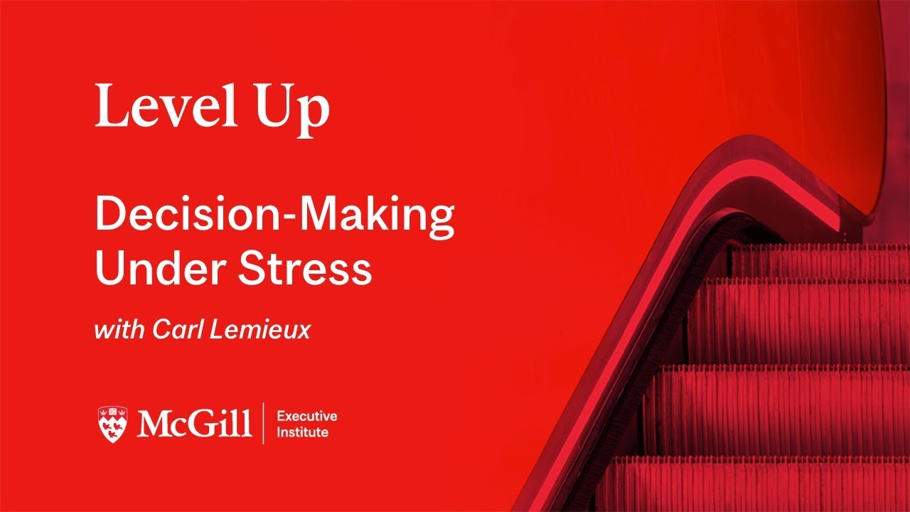 Decision-Making Under Stress — with Carl Lemieux | Level Up Webinars