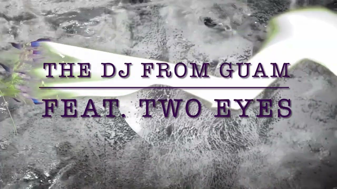 The DJ from Guam (Feat. TWO EYES) - Waves (Official Music)