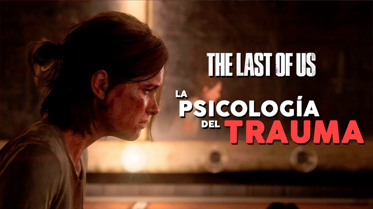 The Last of Us y el Trauma Emocional