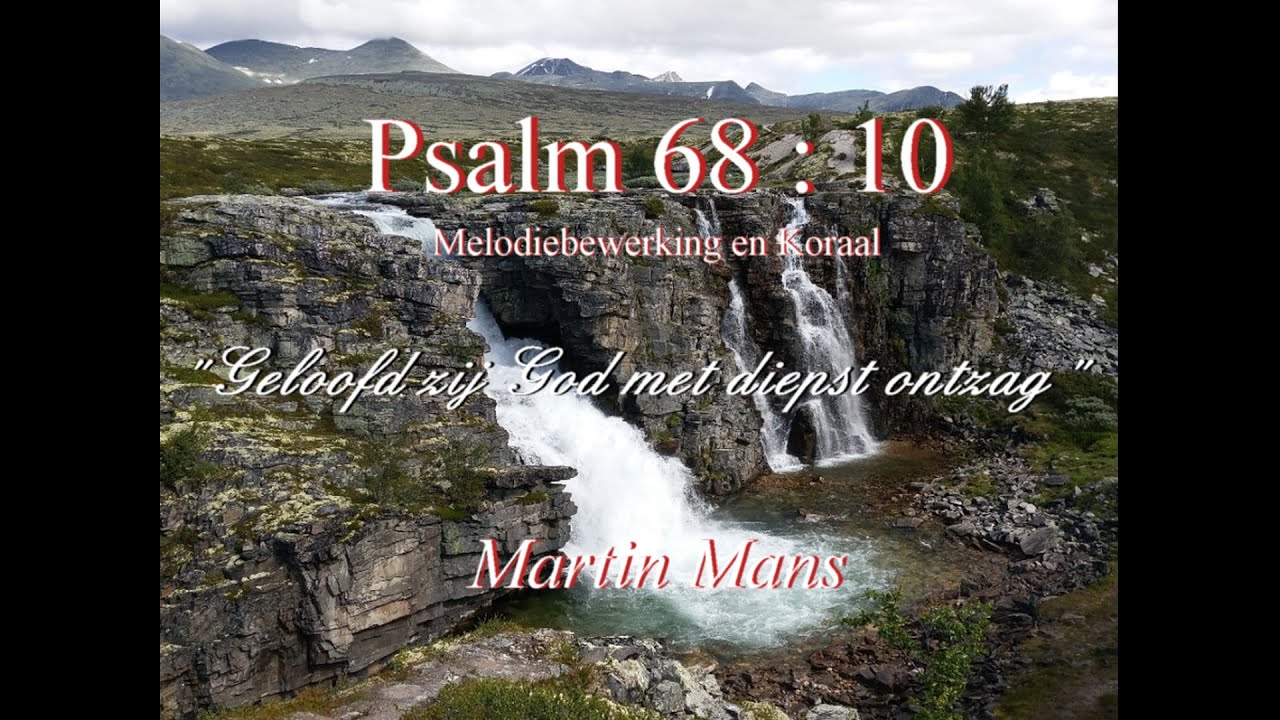 Psalm 68 : 10, Geloofd zij God met diepst ontzag, Martin Mans