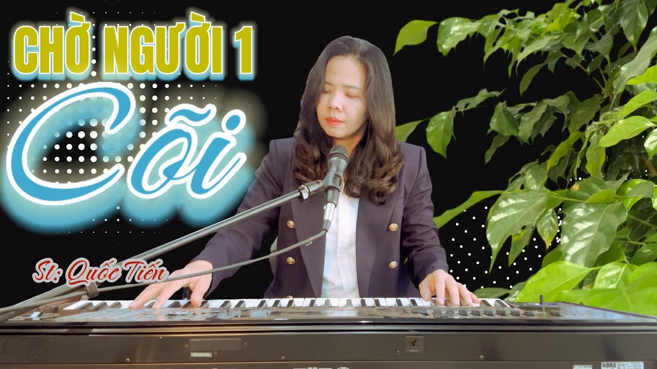 CHỜ NGƯỜI MỘT CÕI 🔥🔥SÁNG TÁC MỚI : Quốc Tiến - Tb Võ Mai