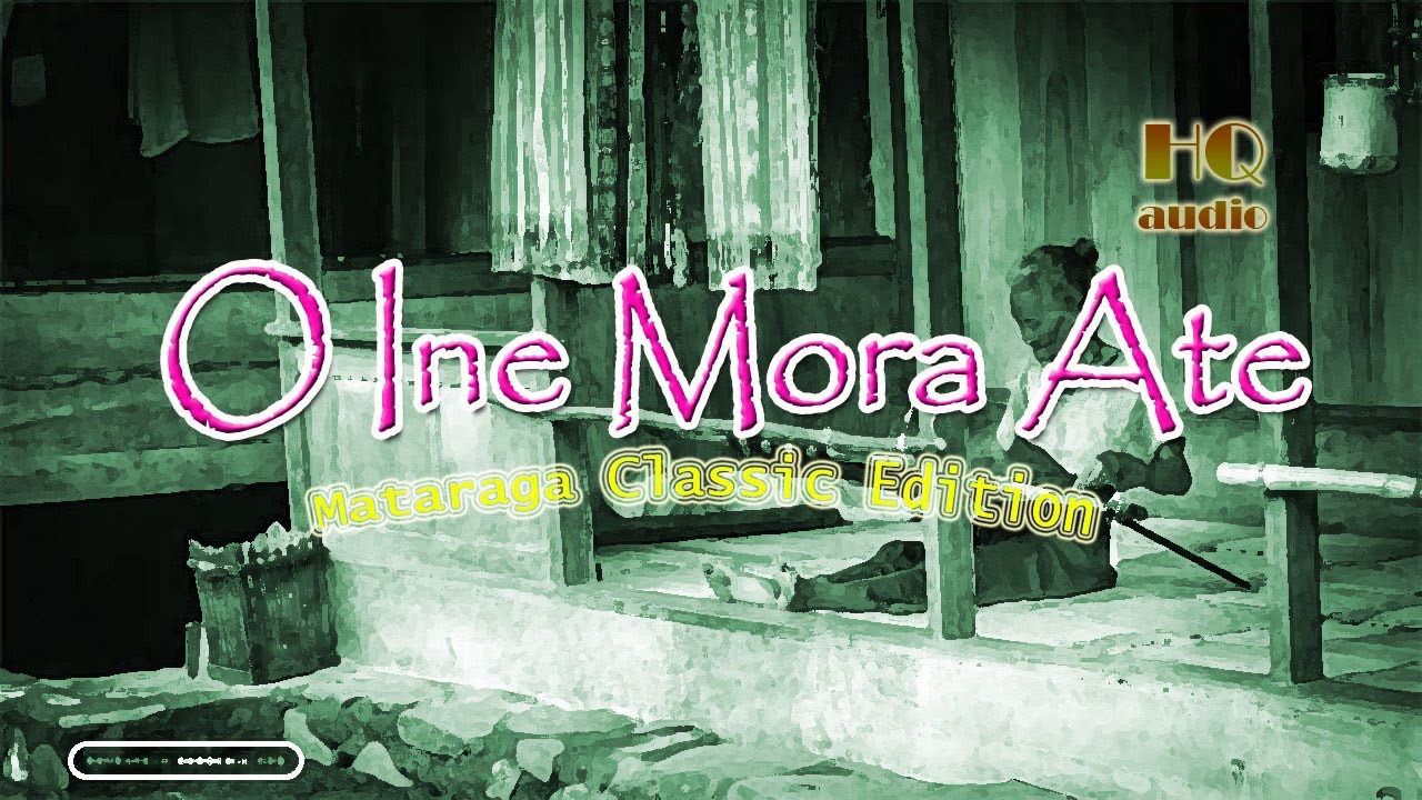 O Ine Mora Ate-Feat Esthyn Ledo Neto||Mataraga Classic Edition|HQ Audio|
