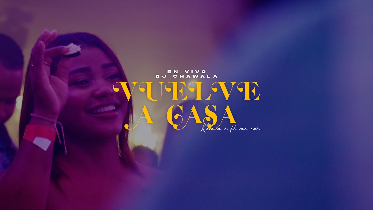 Dj Chawala - Vuelve A Casa - @KeyvinCe @McCarOficial (Video Concierto)