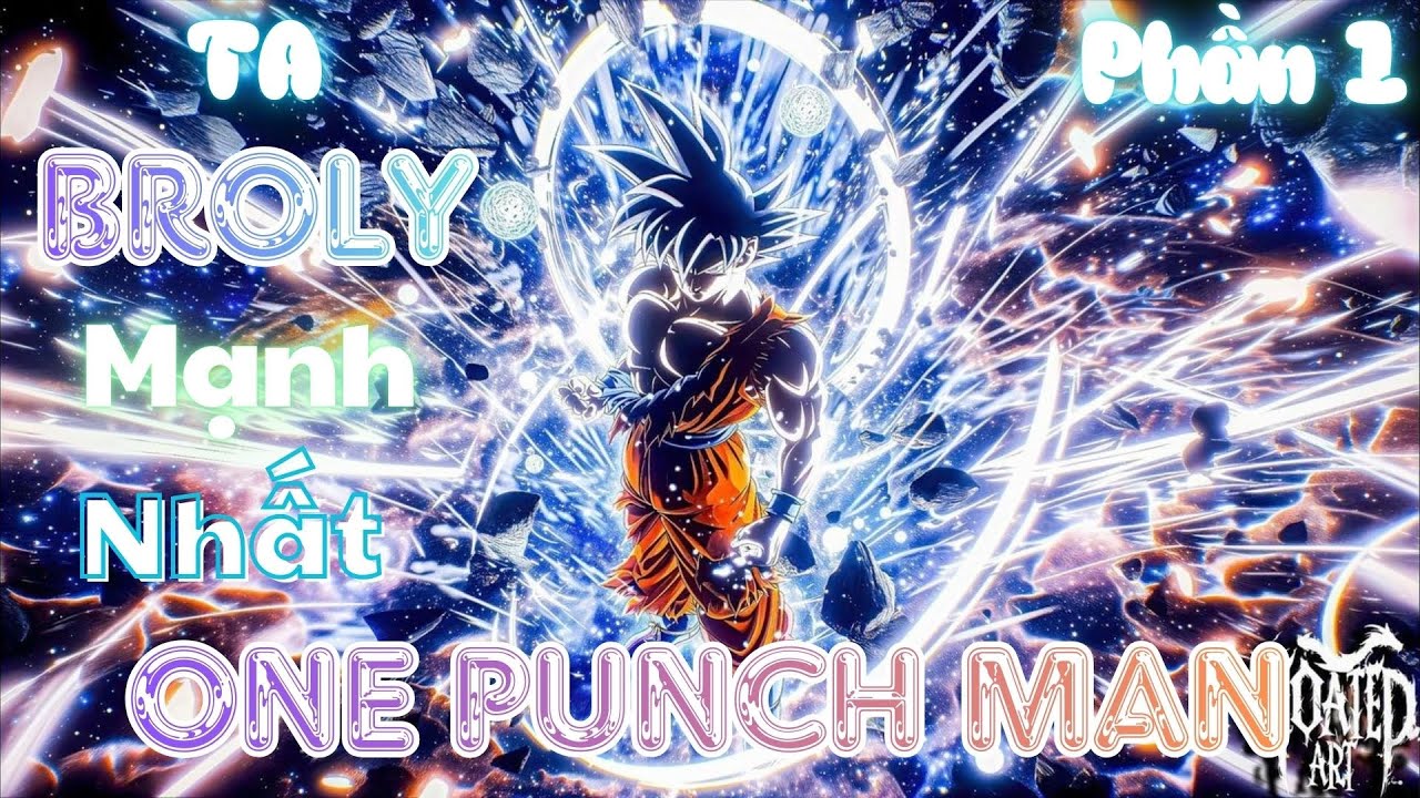 one-punch man, Broly ta đây mới là kẻ mạnh nhất | Phần 1 | Rino