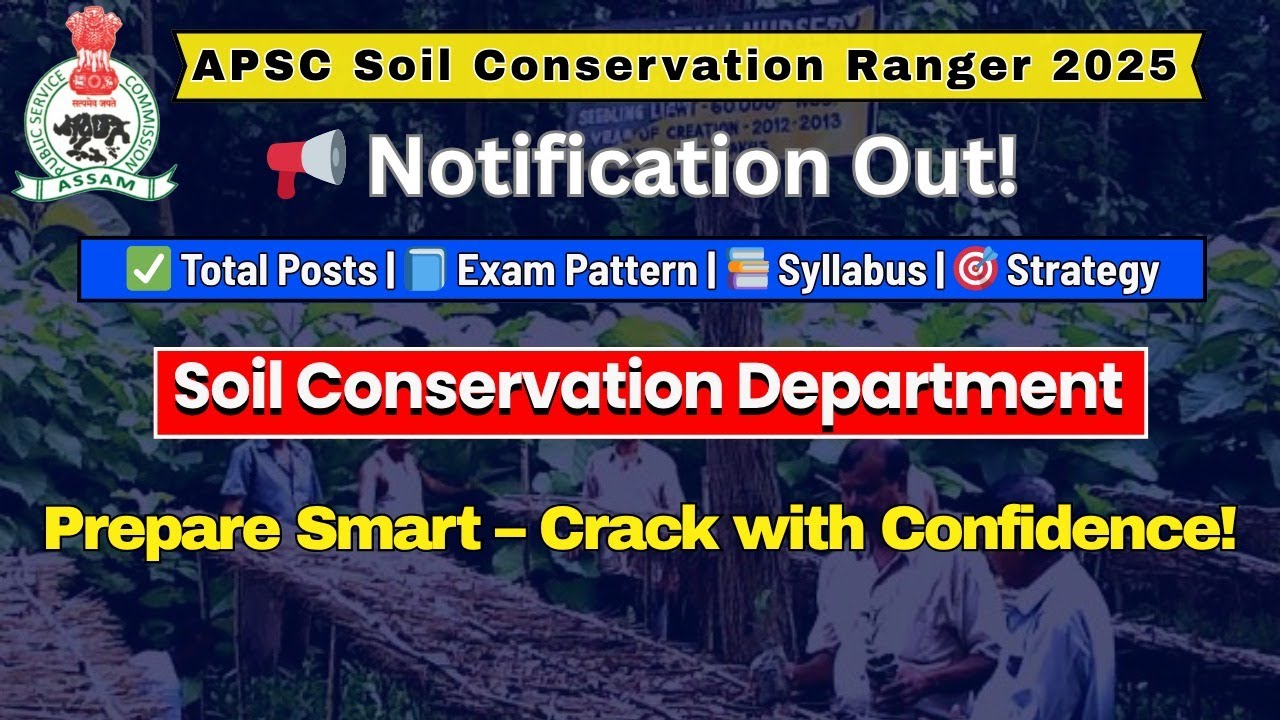 🔥 APSC Soil Conservation Ranger Recruitment 2025 &ndash; Notification Out! 🔥