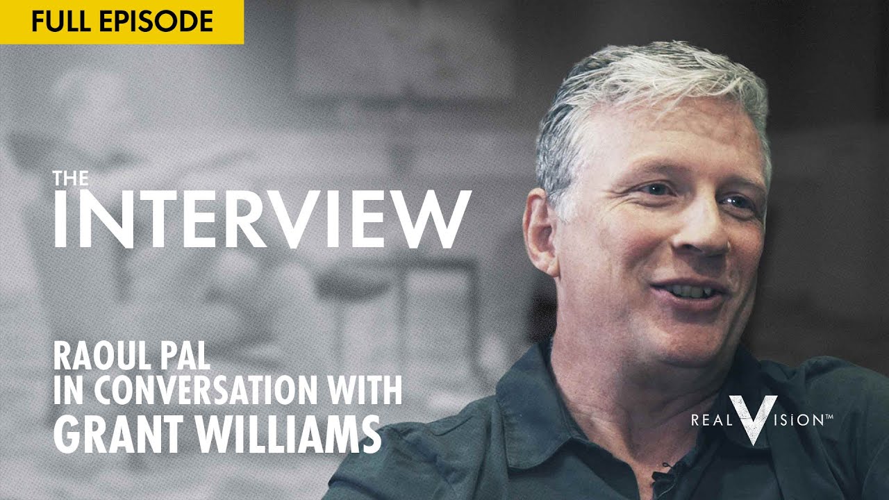 Raoul Pal in Conversation with Grant Williams | Interview | Real Vision&trade;