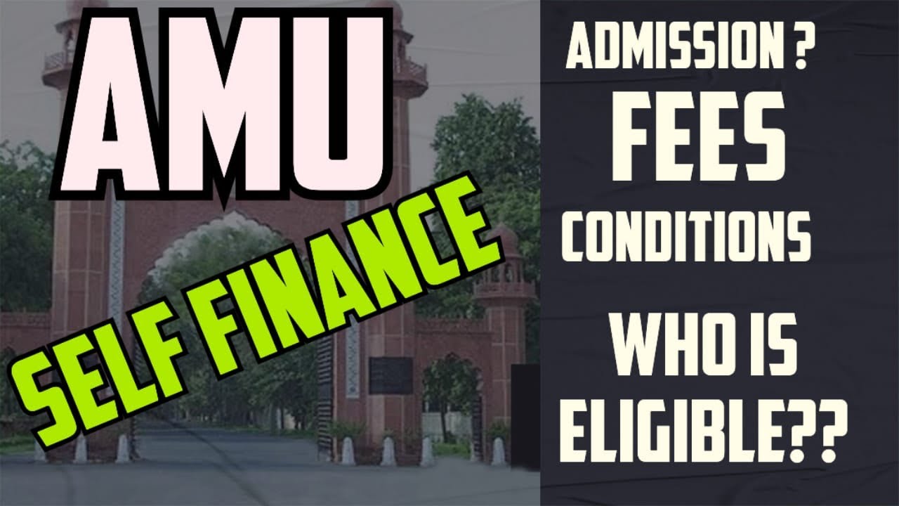 AMU Aligarh Muslim University Self Finance || All Conditions for Self Finance || Kya Hoti h fees ||