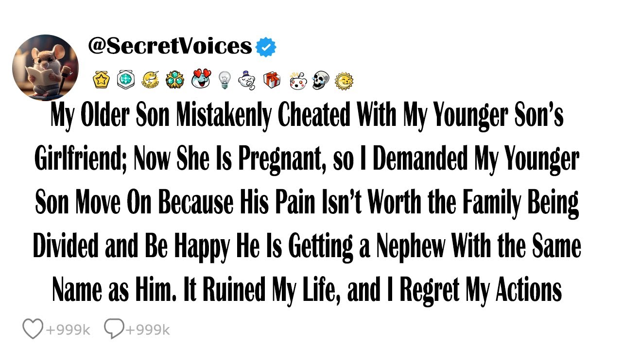 My Older Son Mistakenly Cheated With My Younger Son’s Girlfriend; Now She Is Pregnant, so I Deman...