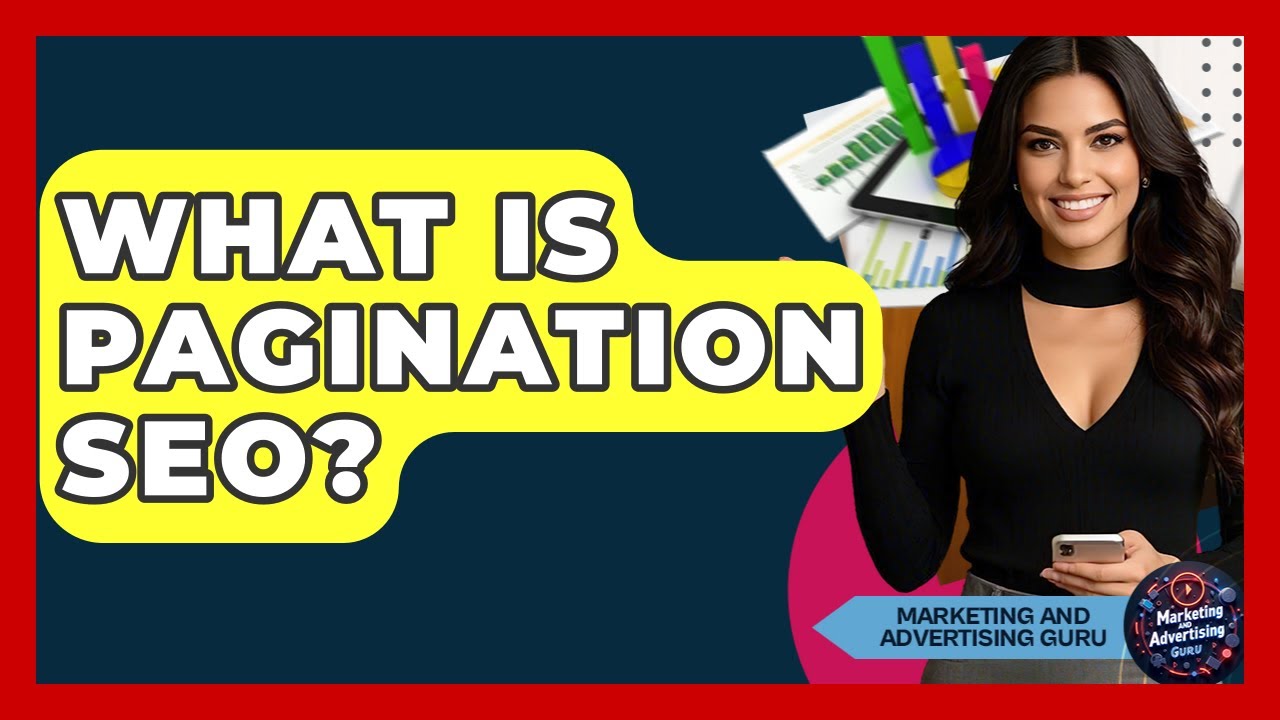 What Is Pagination SEO? - Marketing and Advertising Guru