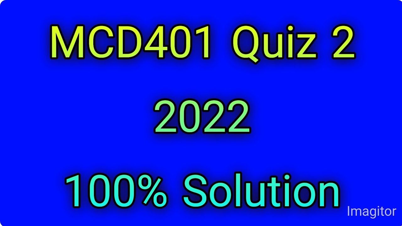 MCD401 Quiz 2 2022|vu|mcd401|mcd401 quiz solution